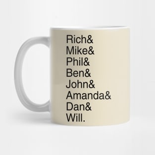 Rich& Mike& Phil& Ben& John& Amanda& Dan& Will. Mug